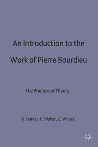 An Introduction to the Work of Pierre Bourdieu
