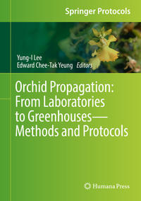 Orchid Propagation: From Laboratories to Greenhouses—Methods and Protocols