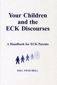 Your Children and the ECK Discourses - A Handbook for ECK Parents
