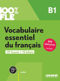 100% FLE - Vocabulaire essentiel du français - B1