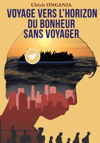 Voyage vers l'horizon du bonheur sans voyager