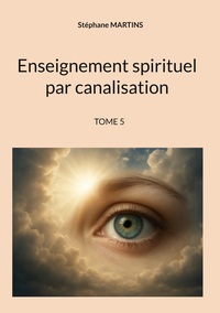 Enseignement spirituel par canalisation (Tome 5)