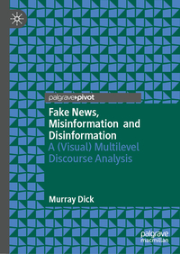 Fake News, Misinformation and Disinformation