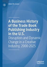A Business History of the Trade Book Publishing Industry in the U.S.