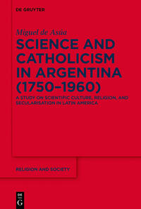 Science and Catholicism in Argentina (1750–1960)