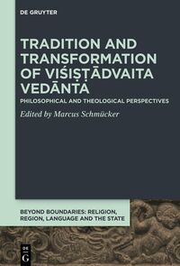 Tradition and Transformation of Viśiṣṭādvaita Vedānta