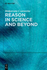Reason in Science and Beyond
