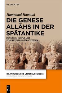 Die Genese Allāhs in der Spätantike