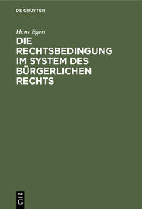 Die Rechtsbedingung im System des bürgerlichen Rechts