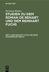 Hermann Büttner: Studien zu dem Roman de Renart und dem Reinhart Fuchs / Der Reinhart Fuchs und seine französische Quelle