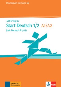 Mit Erfolg zu Start Deutsch 1/2 (telc Deutsch A1/A2) – Übungsbuch
