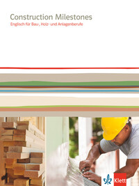 Construction Milestones. Englisch für Bau-, Holz- und Anlagenberufe