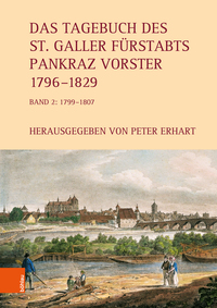 Das Tagebuch des St. Galler Fürstabts Pankraz Vorster 1796–1829