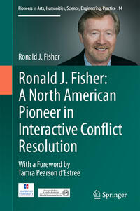 Ronald J. Fisher: A North American Pioneer in Interactive Conflict Resolution