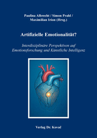 Artifizielle Emotionalität? Interdisziplinäre Perspektiven auf Emotionsforschung und Künstliche Intelligenz