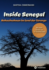 Inside Senegal: Reportagen im pulsierenden Dakar, im spirituellen Touba, in Naturparadiesen und Fischerdörfern. Alltag und Gesellschaft, Traditionen und Moderne jenseits von Klischees