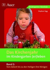 Das Kirchenjahr im Kindergarten (er)leben, Band 2