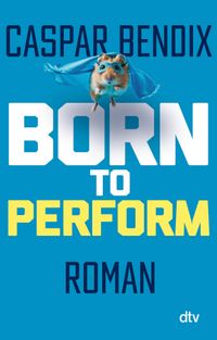 Born to perform – Sei das Rad, nicht der Hamster