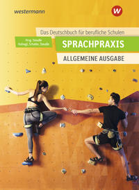 Sprachpraxis: Ein Deutschbuch für Berufliche Schulen - Allgemeine Ausgabe