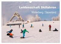 Leidenschaft Skifahren Winterberg / Sauerland (Wandkalender 2025 DIN A3 quer), CALVENDO Monatskalender