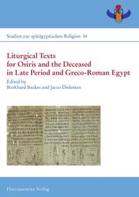 Liturgical Texts for Osiris and the Deceased in Late Period and Greco-Roman Egypt; Liturgische Texte für Osiris und Verstorbene im spätzeitlichen Ägypten