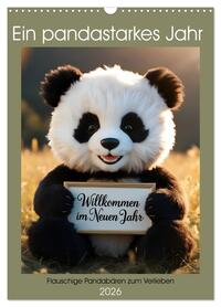 Ein pandastarkes Jahr - Flauschige Pandabären zum Verlieben (Wandkalender 2026 DIN A3 hoch), CALVENDO Monatskalender