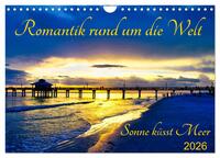 Romantik rund um die Welt - Sonne küsst Meer (Wandkalender 2026 DIN A4 quer), CALVENDO Monatskalender