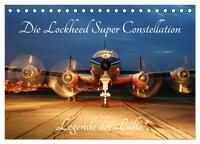 Lockheed Super Constellation - Legende der Lüfte (Tischkalender 2026 DIN A5 quer), CALVENDO Monatskalender
