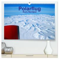 Polarflug Kurs Nordpol (hochwertiger Premium Wandkalender 2026 DIN A2 quer), Kunstdruck in Hochglanz