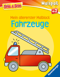 Spiel & Spaß - Mein allererster Malblock: Fahrzeuge