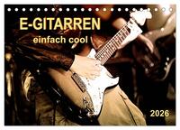 E-Gitarren - einfach cool (Tischkalender 2026 DIN A5 quer), CALVENDO Monatskalender