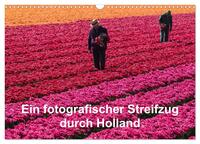Ein fotografischer Streifzug durch Holland (Wandkalender 2026 DIN A3 quer), CALVENDO Monatskalender