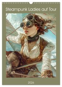 Steampunk Ladies auf Tour (Wandkalender 2026 DIN A3 hoch), CALVENDO Monatskalender