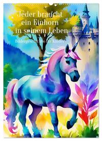 Jeder braucht ein Einhorn in seinem Leben - Bildergeschichte für Kinder (Wandkalender 2026 DIN A2 hoch), CALVENDO Monatskalender