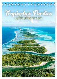 Tropisches Paradies Luftaufnahmen (Tischkalender 2026 DIN A5 hoch), CALVENDO Monatskalender