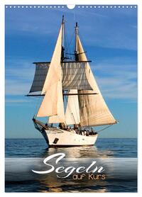 Segeln - auf Kurs (Wandkalender 2026 DIN A3 hoch), CALVENDO Monatskalender