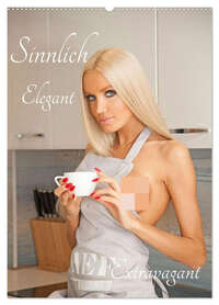 Sinnlich Elegant - Extravagant (Wandkalender 2026 DIN A2 hoch), CALVENDO Monatskalender