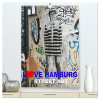 LOVE HAMBURG - STREET ART (hochwertiger Premium Wandkalender 2026 DIN A2 hoch), Kunstdruck in Hochglanz