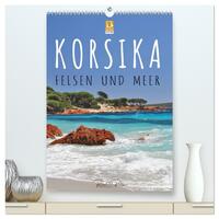 Korsika - Felsen und Meer (hochwertiger Premium Wandkalender 2026 DIN A2 hoch), Kunstdruck in Hochglanz