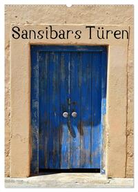 Sansibars Türenkunst (Wandkalender 2026 DIN A2 hoch), CALVENDO Monatskalender