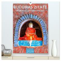 BUDDHAS ZITATE Buddhistische Weisheiten (hochwertiger Premium Wandkalender 2026 DIN A2 hoch), Kunstdruck in Hochglanz