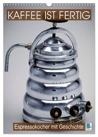 Espressokocher mit Geschichte: Kaffee ist fertig (Wandkalender 2026 DIN A3 hoch), CALVENDO Monatskalender