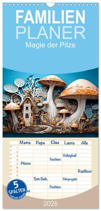 Familienplaner 2026 - Magie der Pilze mit 5 Spalten (Wandkalender, 21 x 45 cm) CALVENDO