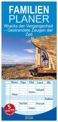 Familienplaner 2026 - Wracks der Vergangenheit – Gestrandete Zeugen der Zeit mit 5 Spalten (Wandkalender, 21 x 45 cm) CALVENDO