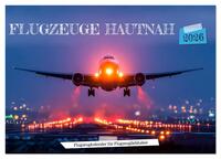 Flugzeuge hautnah - Flugzeugkalender für Flugzeugliebhaber (Wandkalender 2026 DIN A2 quer), CALVENDO Monatskalender