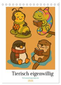 Tierisch eigenwillig - Weil normal langweilig wäre (Tischkalender 2026 DIN A5 hoch), CALVENDO Monatskalender