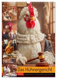 Das Hühnergericht - Lustiger Kalender für Anwälte, Richter und Jurastudenten (Wandkalender 2026 DIN A3 hoch), CALVENDO Monatskalender