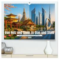 Von Holz und Stein zu Glas und Stahl (hochwertiger Premium Wandkalender 2026 DIN A2 quer), Kunstdruck in Hochglanz