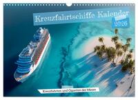 Kreuzfahrtschiffe Kalender - Kreuzfahrten und Giganten der Meere (Wandkalender 2026 DIN A3 quer), CALVENDO Monatskalender