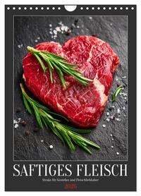 Saftiges Fleisch - Steaks für Genießer und Fleischliebhaber (Wandkalender 2026 DIN A4 hoch), CALVENDO Monatskalender